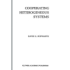 Cooperating Heterogeneous Systems, Kluwer International Series in Engineering an