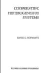 Cooperating Heterogeneous Systems, Kluwer International Series in Engineering an